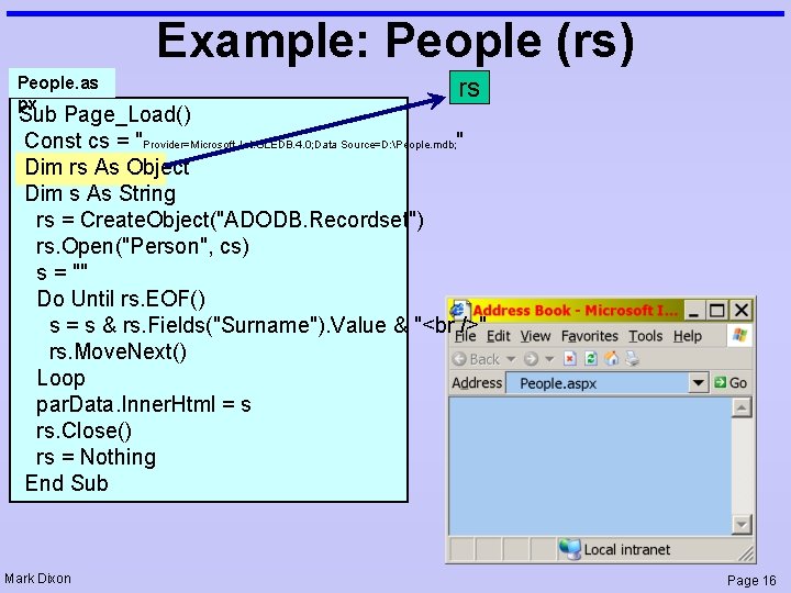 Example: People (rs) People. as px rs Sub Page_Load() Const cs = "Provider=Microsoft. Jet.