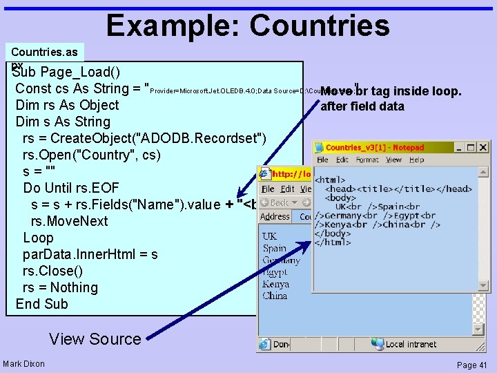 Example: Countries. as px Sub Page_Load() Const cs As String = "Provider=Microsoft. Jet. OLEDB.