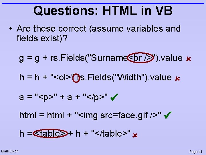 Questions: HTML in VB • Are these correct (assume variables and fields exist)? g