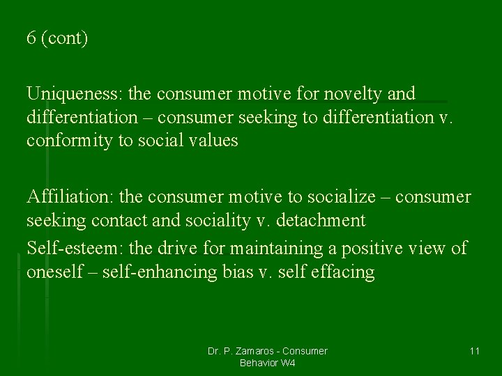 6 (cont) Uniqueness: the consumer motive for novelty and differentiation – consumer seeking to