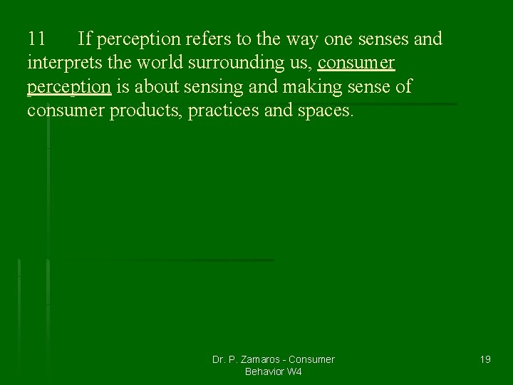 11 If perception refers to the way one senses and interprets the world surrounding