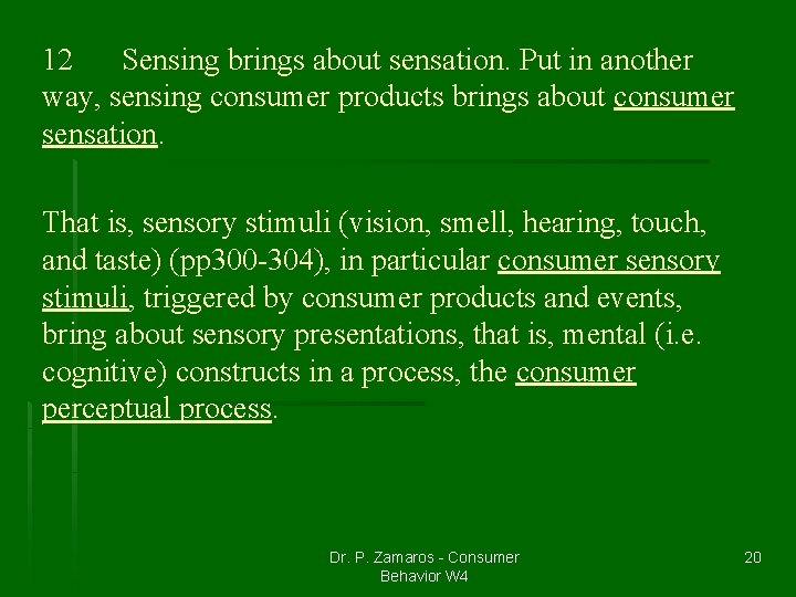 12 Sensing brings about sensation. Put in another way, sensing consumer products brings about