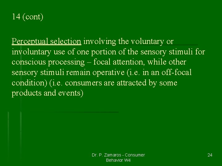 14 (cont) Perceptual selection involving the voluntary or involuntary use of one portion of