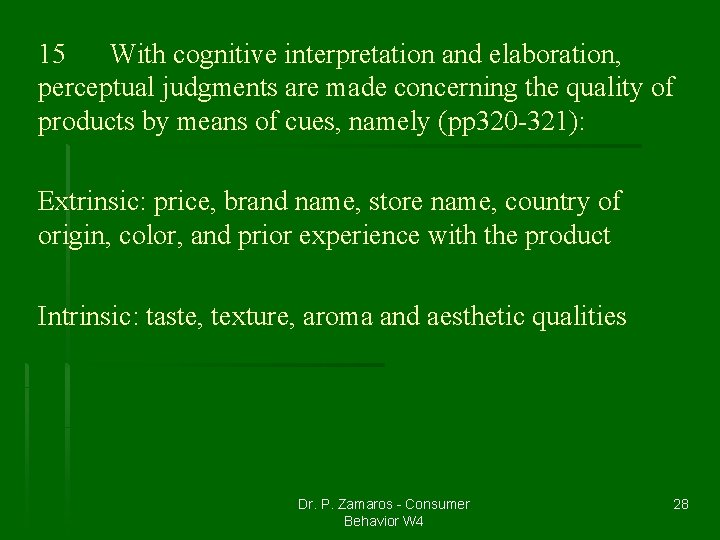 15 With cognitive interpretation and elaboration, perceptual judgments are made concerning the quality of