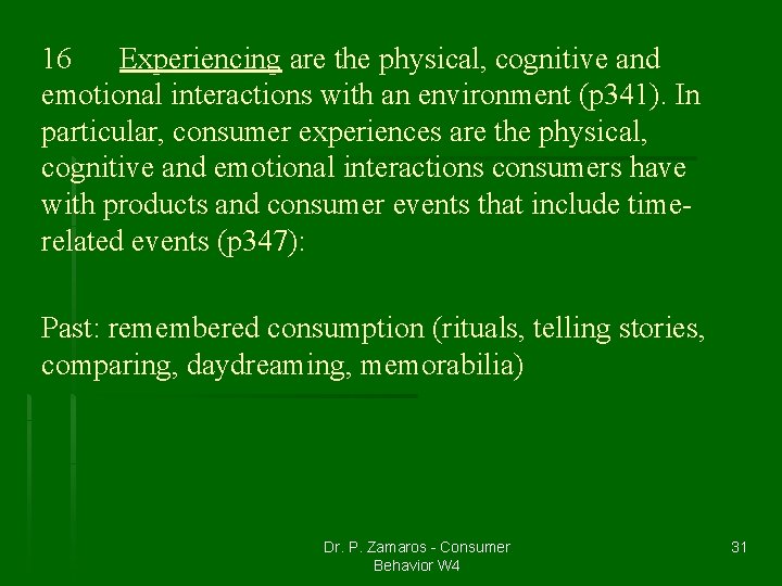 16 Experiencing are the physical, cognitive and emotional interactions with an environment (p 341).