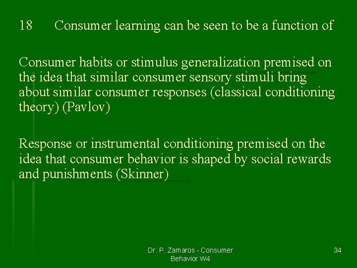 18 Consumer learning can be seen to be a function of Consumer habits or