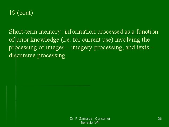 19 (cont) Short-term memory: information processed as a function of prior knowledge (i. e.
