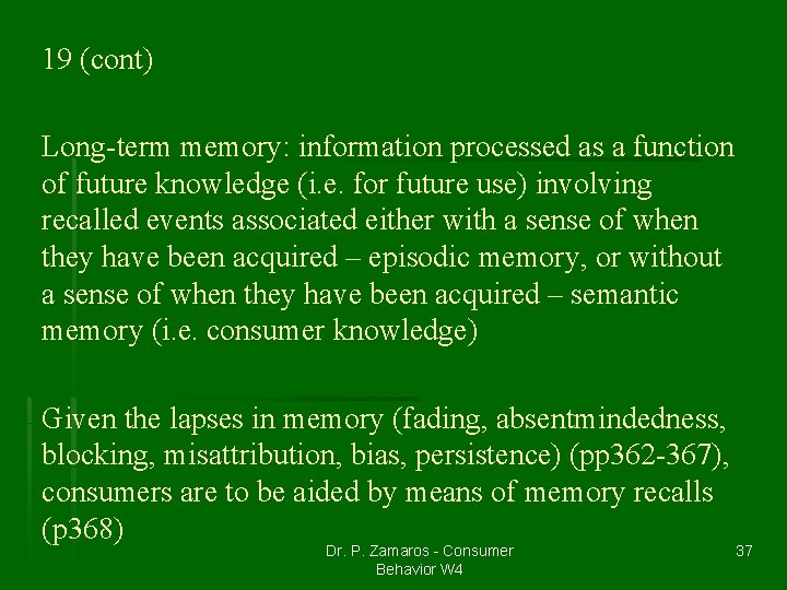 19 (cont) Long-term memory: information processed as a function of future knowledge (i. e.