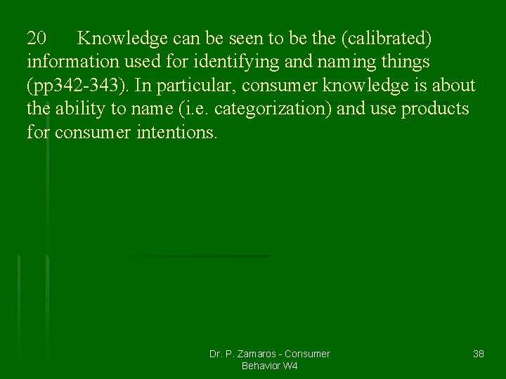 20 Knowledge can be seen to be the (calibrated) information used for identifying and