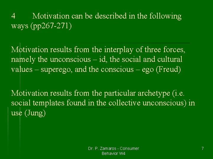 4 Motivation can be described in the following ways (pp 267 -271) Motivation results