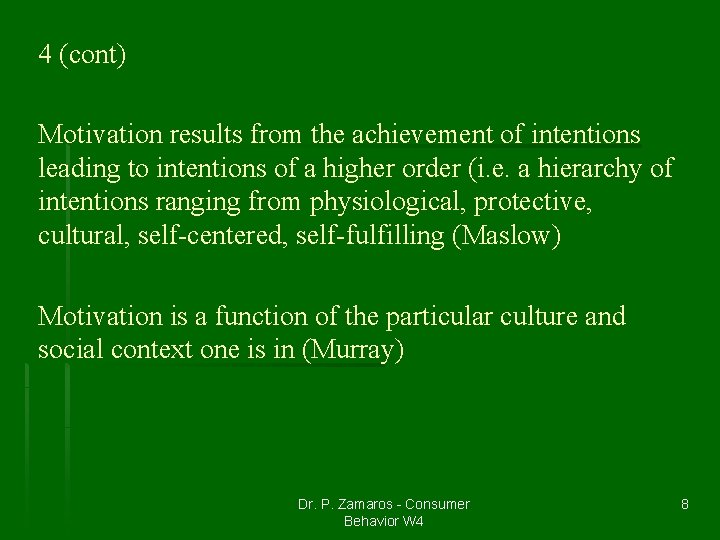 4 (cont) Motivation results from the achievement of intentions leading to intentions of a