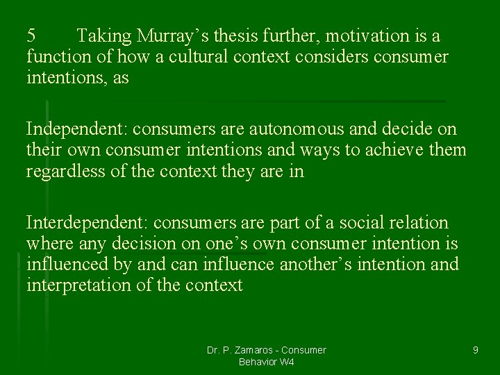 5 Taking Murray’s thesis further, motivation is a function of how a cultural context