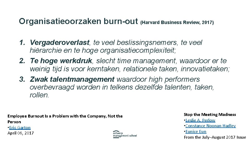 Organisatieoorzaken burn-out (Harvard Business Review, 2017) 1. Vergaderoverlast, te veel beslissingsnemers, te veel hiërarchie