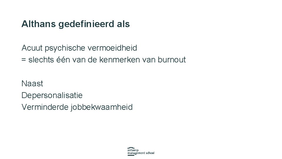 Althans gedefinieerd als Acuut psychische vermoeidheid = slechts één van de kenmerken van burnout