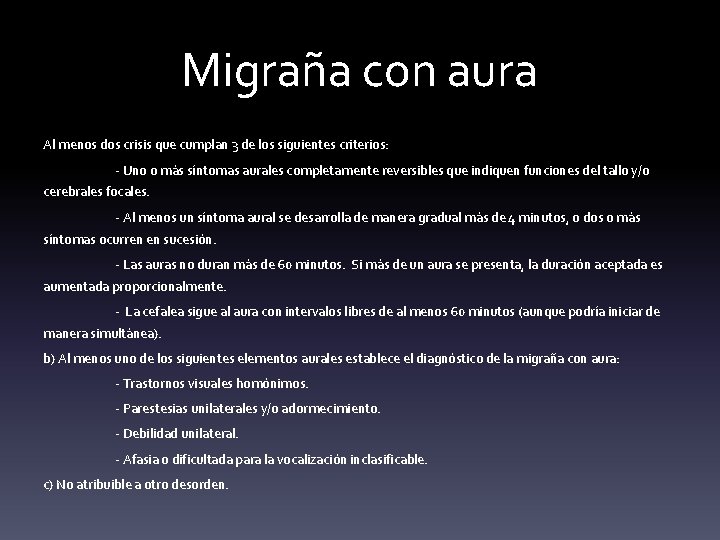 Migraña con aura Al menos dos crisis que cumplan 3 de los siguientes criterios: