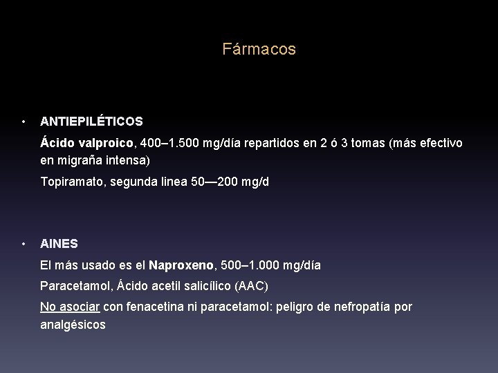 Fármacos • ANTIEPILÉTICOS Ácido valproico, 400– 1. 500 mg/día repartidos en 2 ó 3