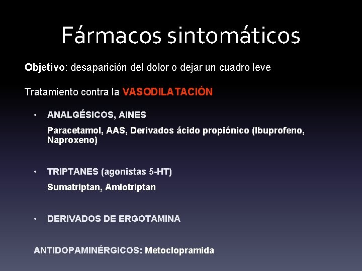 Fármacos sintomáticos Objetivo: desaparición del dolor o dejar un cuadro leve Tratamiento contra la