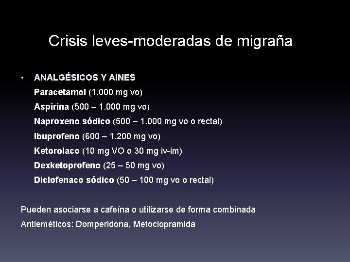 Crisis leves-moderadas de migraña • ANALGÉSICOS Y AINES Paracetamol (1. 000 mg vo) Aspirina
