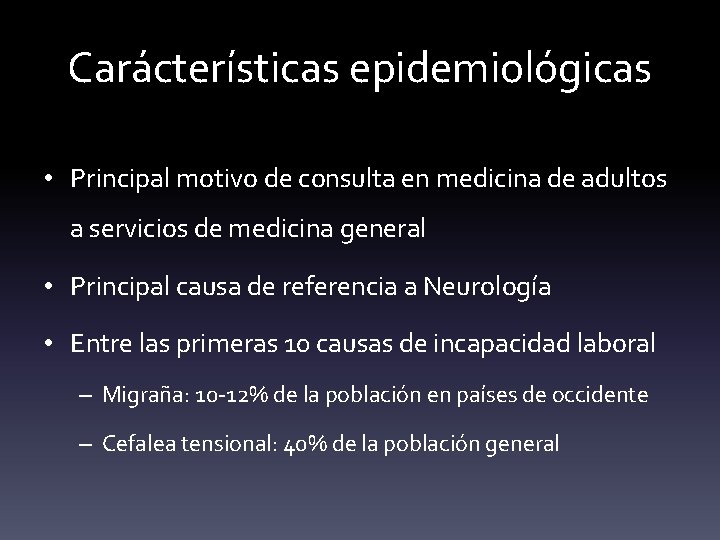Carácterísticas epidemiológicas • Principal motivo de consulta en medicina de adultos a servicios de