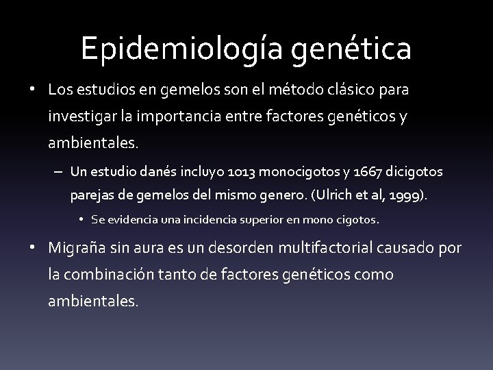 Epidemiología genética • Los estudios en gemelos son el método clásico para investigar la
