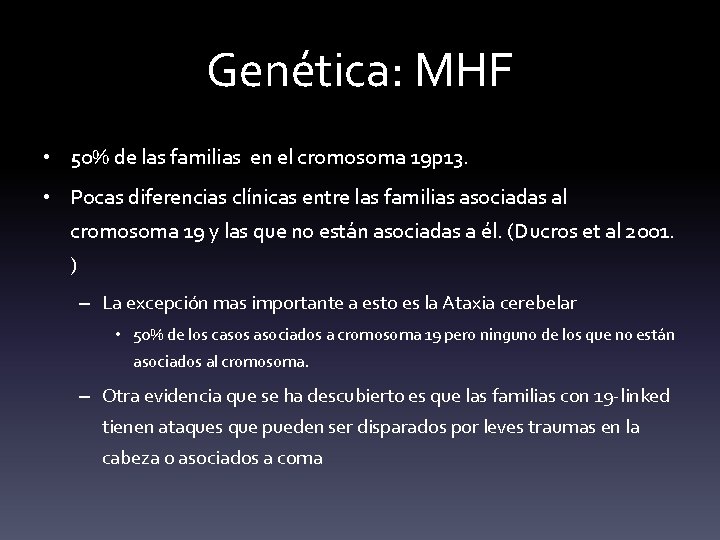 Genética: MHF • 50% de las familias en el cromosoma 19 p 13. •