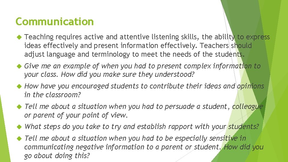 Communication Teaching requires active and attentive listening skills, the ability to express ideas effectively