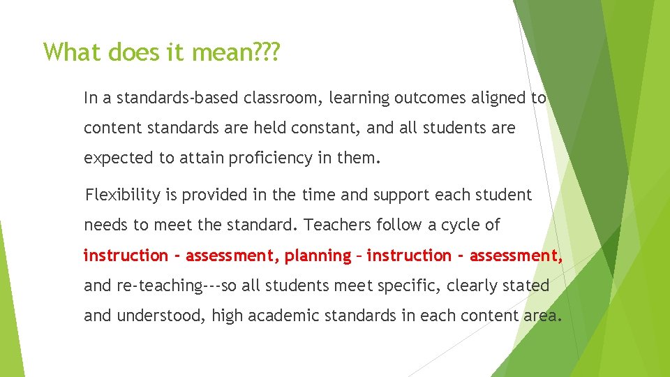 What does it mean? ? ? In a standards-based classroom, learning outcomes aligned to