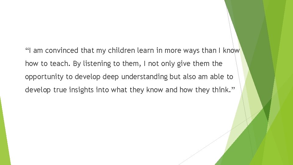 “I am convinced that my children learn in more ways than I know how