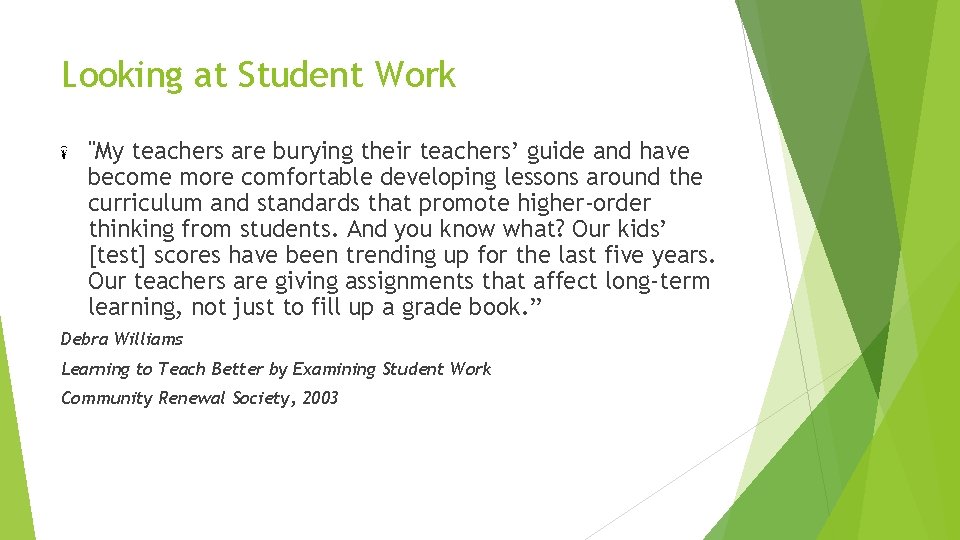 Looking at Student Work "My teachers are burying their teachers’ guide and have become