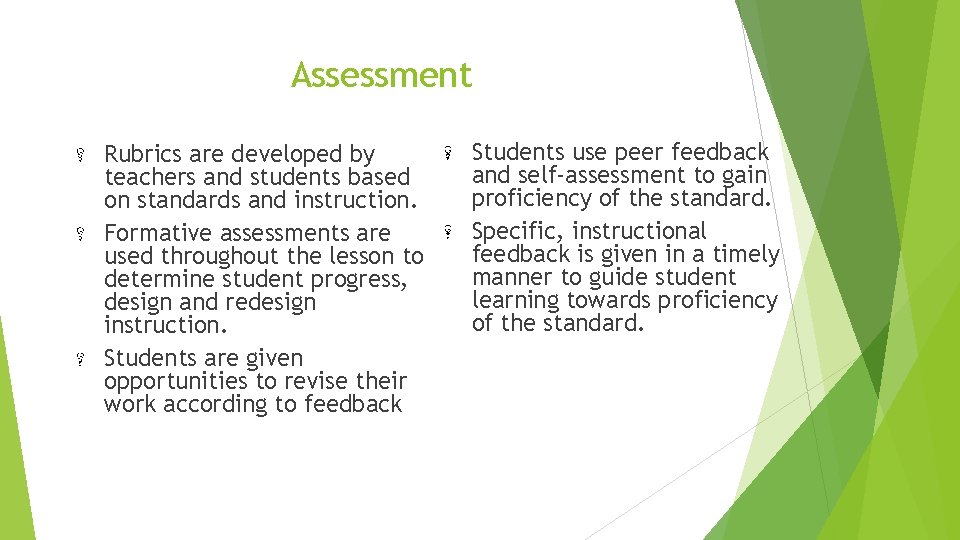 Assessment Rubrics are developed by teachers and students based on standards and instruction. Formative