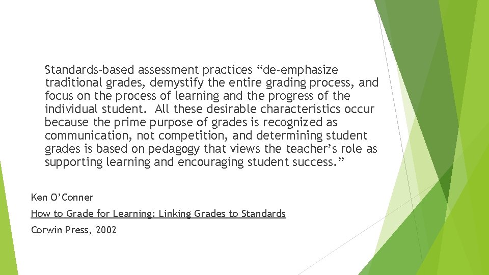 Standards-based assessment practices “de-emphasize traditional grades, demystify the entire grading process, and focus on