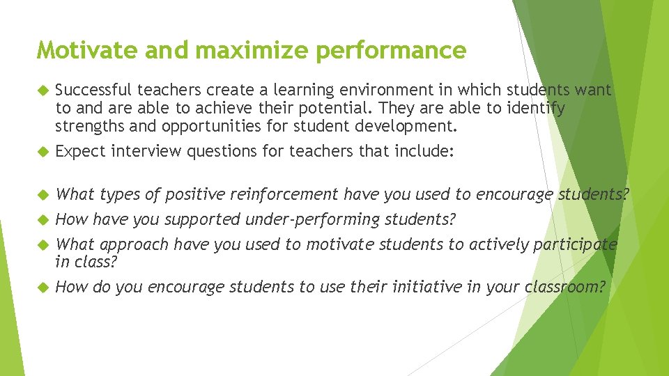 Motivate and maximize performance Successful teachers create a learning environment in which students want