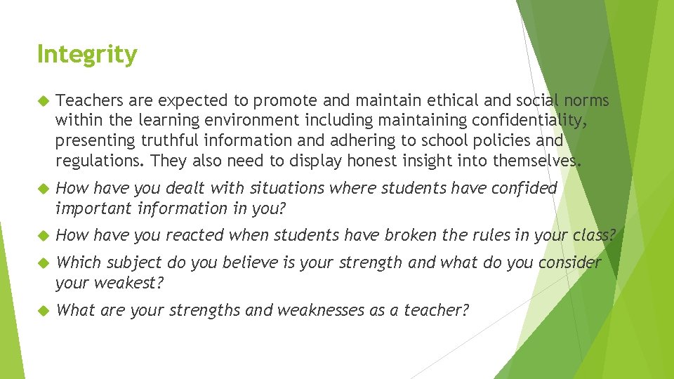 Integrity Teachers are expected to promote and maintain ethical and social norms within the