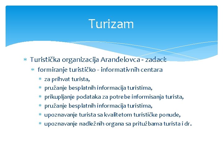 Turizam Turistička organizacija Aranđelovca - zadaci: formiranje turističko - informativnih centara za prihvat turista,