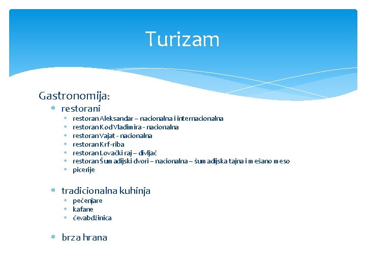 Turizam Gastronomija: restorani restoran Aleksandar – nacionalna i internacionalna restoran Kod Vladimira - nacionalna