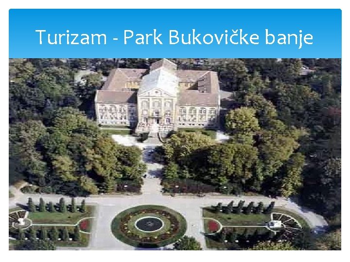 Turizam - Park Bukovičke banje 