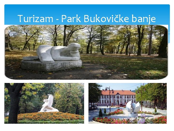 Turizam - Park Bukovičke banje 