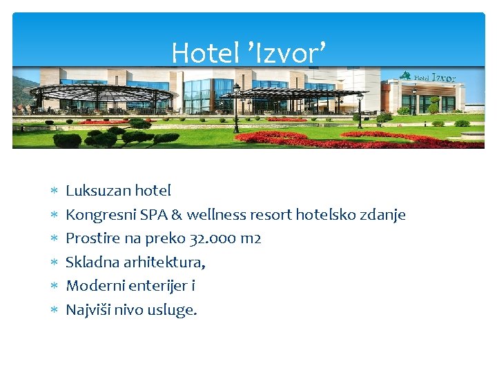 Hotel ’Izvor’ Luksuzan hotel Kongresni SPA & wellness resort hotelsko zdanje Prostire na preko