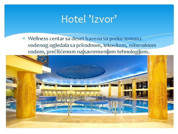 Hotel ’Izvor’ Wellness centar sa deset bazena sa preko 1000 m 2 vodenog ogledala