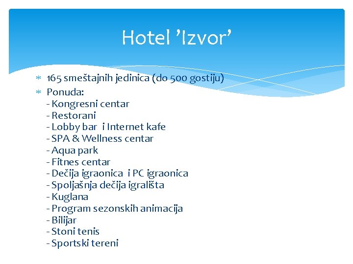 Hotel ’Izvor’ 165 smeštajnih jedinica (do 500 gostiju) Ponuda: - Kongresni centar - Restorani