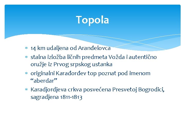 Topola 14 km udaljena od Aranđelovca stalna izložba ličnih predmeta Vožda i autentično oružje