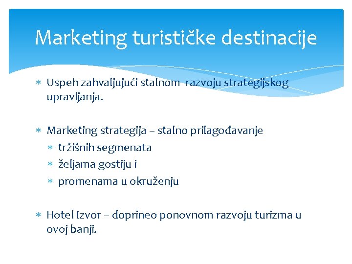 Marketing turističke destinacije Uspeh zahvaljujući stalnom razvoju strategijskog upravljanja. Marketing strategija – stalno prilagođavanje