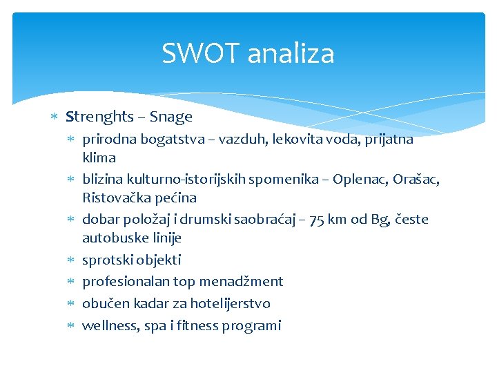 SWOT analiza Strenghts – Snage prirodna bogatstva – vazduh, lekovita voda, prijatna klima blizina