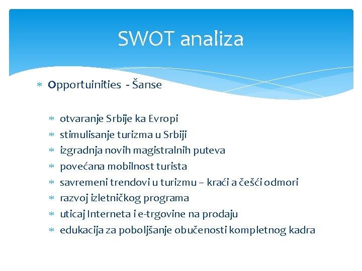 SWOT analiza Opportuinities - Šanse otvaranje Srbije ka Evropi stimulisanje turizma u Srbiji izgradnja