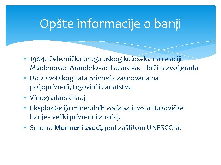 Opšte informacije o banji 1904. železnička pruga uskog koloseka na relaciji Mladenovac-Aranđelovac-Lazarevac - brži