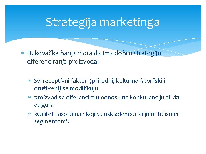 Strategija marketinga Bukovačka banja mora da ima dobru strategiju diferenciranja proizvoda: Svi receptivni faktori