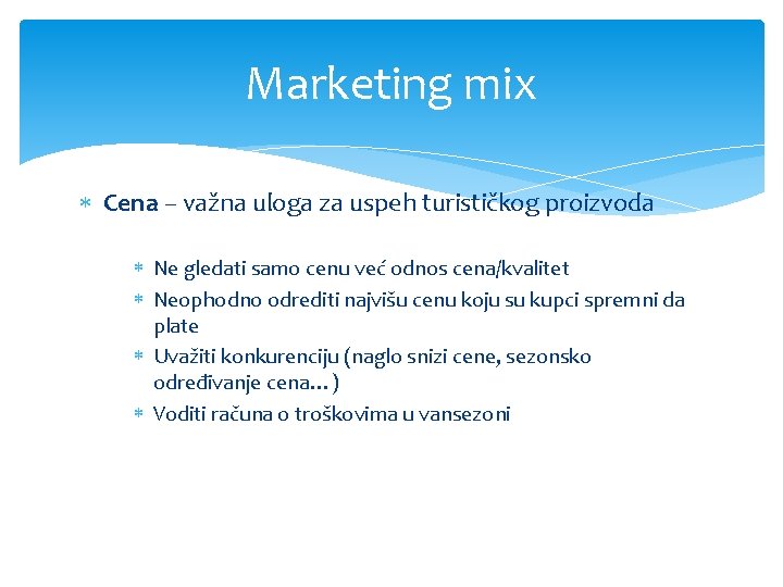 Marketing mix Cena – važna uloga za uspeh turističkog proizvoda Ne gledati samo cenu