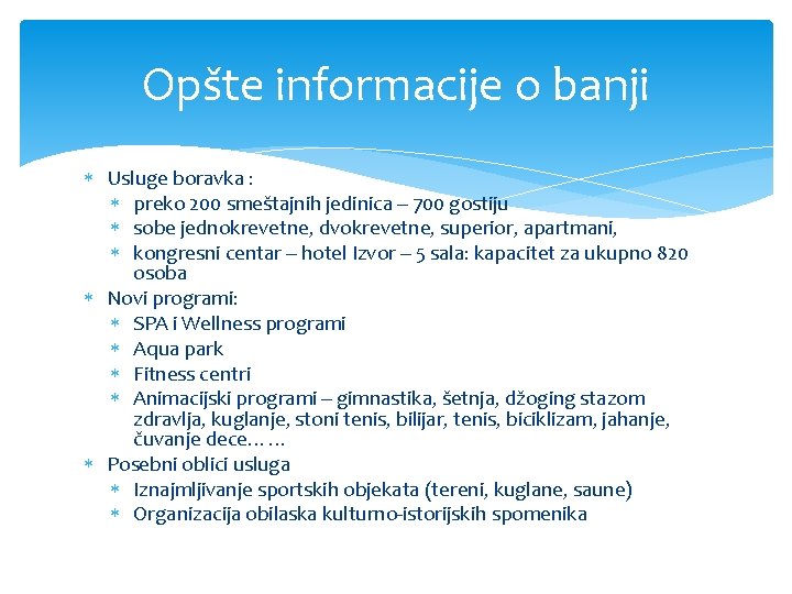 Opšte informacije o banji Usluge boravka : preko 200 smeštajnih jedinica – 700 gostiju