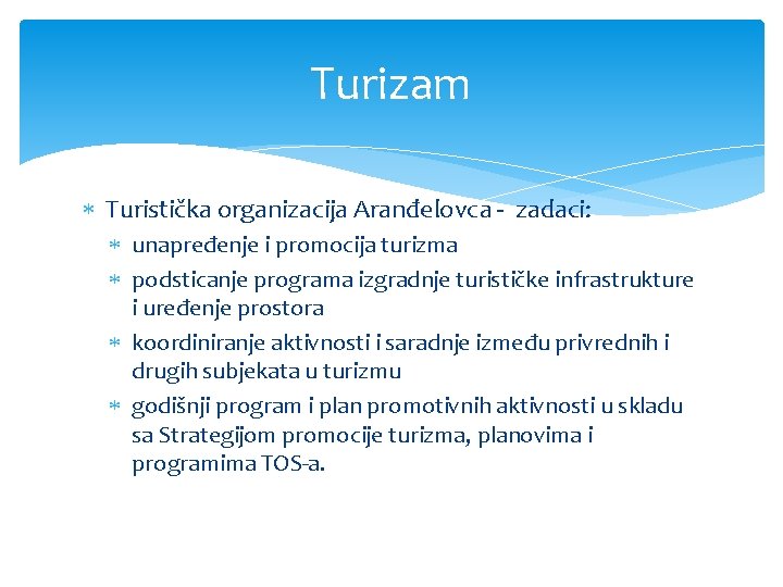 Turizam Turistička organizacija Aranđelovca - zadaci: unapređenje i promocija turizma podsticanje programa izgradnje turističke