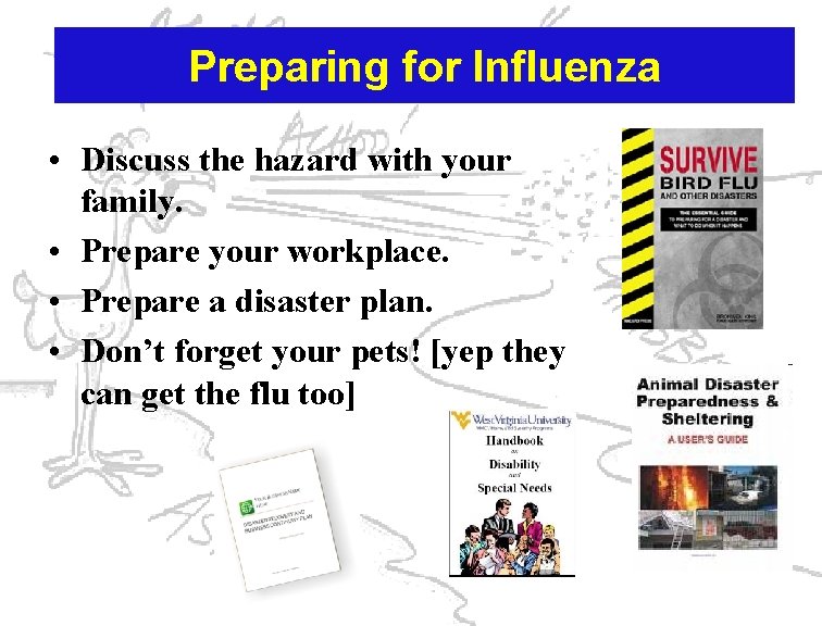 Preparing for Influenza • Discuss the hazard with your family. • Prepare your workplace.